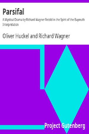 [Gutenberg 11633] • Parsifal / A Mystical Drama by Richard Wagner Retold in the Spirit of the Bayreuth Interpretation